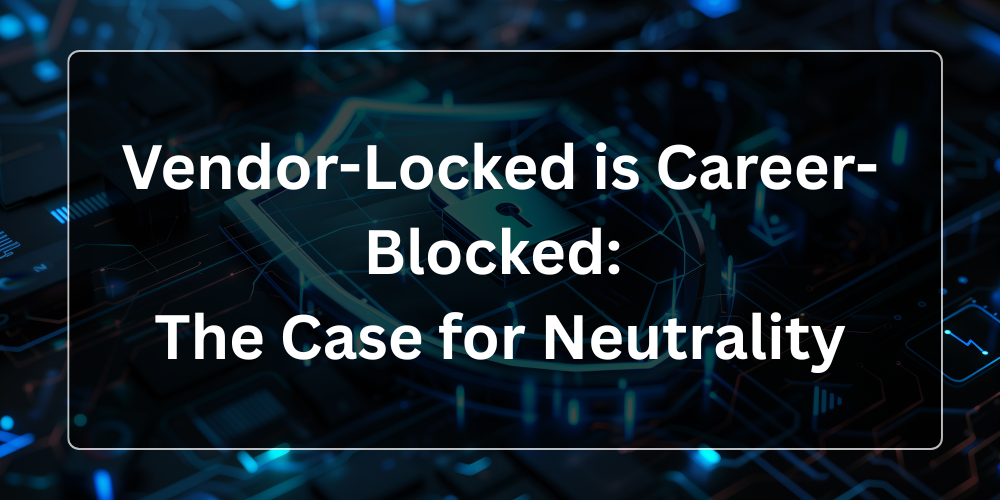Vendor-Locked is Career-Blocked: The Case for Neutrality